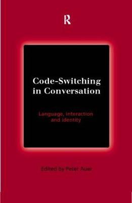 Code-Switching in Conversation: Language, Interaction and Identity - Auer, Peter (Editor)