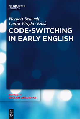 Code-Switching in Early English - Schendl, Herbert (Editor), and Wright, Laura (Editor)