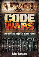 Code Wars: How "ultra" and "magic" Led to Allied Victory