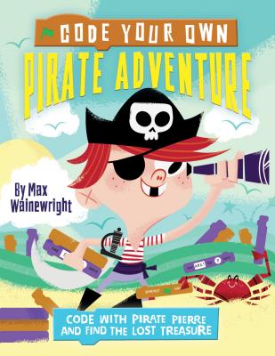 Code Your Own Pirate Adventure - Wainewright, Max