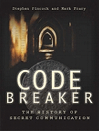 Codebreaker: The History of Secret Communication