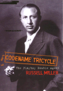 Codename Tricycle: The True Story of the Second World War's Most Extraordinary Double Agent. Russell Miller