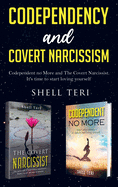 Codependency and Covert Narcissism: 2 Manuscript: Codependent no More, The Covert Narcissist. It's time to start Loving Yourself