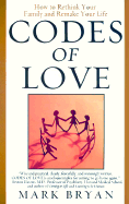 Codes of Love: How to Rethink Your Family and Remake Your Life - Bryan, Mark