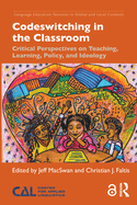 Codeswitching in the Classroom: Critical Perspectives on Teaching, Learning, Policy, and Ideology