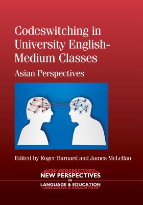 Codeswitching University English-Mediuhb: Asian Perspectives - Barnard, Roger (Editor), and McLellan, James (Editor)