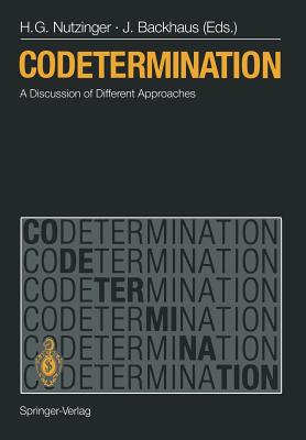 Codetermination: A Discussion of Different Approaches - Nutzinger, Hans G (Editor), and Backhaus, Jrgen (Editor)