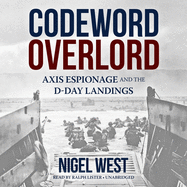 Codeword Overlord: Axis Espionage and the D-Day Landings