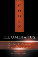 Codex Illuminatus: Quotes & Sayings of Dan Desmarques