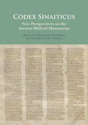 Codex Sinaiticus: New Perspectives on the Ancient Biblical Manuscript - Hendrickson Publishers (Compiled by), and McKendrick, Scot (Editor), and Parker, David (Editor)