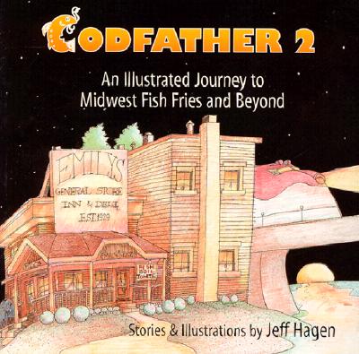 Codfather 2: An Illustrated Journey to Midwest Fish Fries and Beyond - Hagen, Jeff