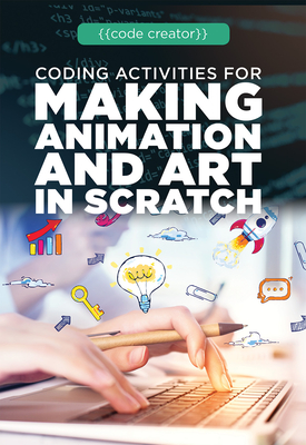 Coding Activities for Making Animation and Art in Scratch - Furgang, Adam