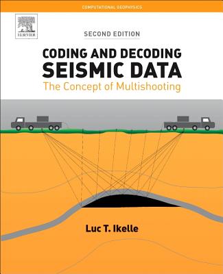 Coding and Decoding: Seismic Data: The Concept of Multishooting Volume 1 - Ikelle, Luc T
