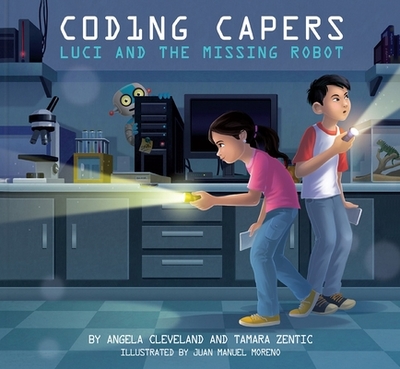 Coding Capers: Luci and the Missing Robot - Cleveland, Angela, and Zentic, Tamara