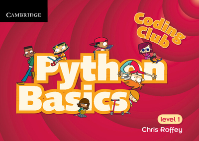 Coding Club Python Basics Level 1 - Roffey, Chris, Dr.