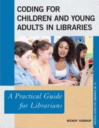 Coding for Children and Young Adults in Libraries: A Practical Guide for Librarians