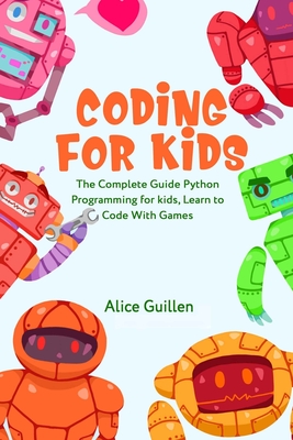 Coding for Kids: The Complete Guide Python Programming for kids, Learn ...