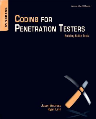 Coding for Penetration Testers: Building Better Tools - Andress, Jason, and Linn, Ryan