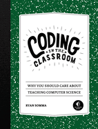 Coding in the Classroom: Why You Should Care about Teaching Computer Science