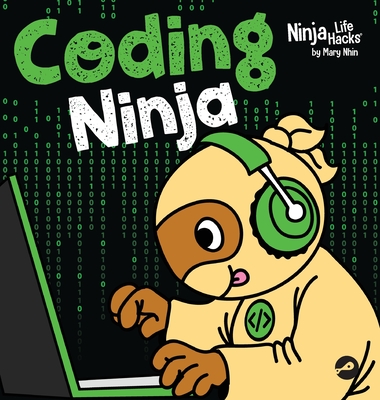 Coding Ninja: A Children's Book About Patience with Software Engineering and Computer Programming - Nhin, Mary