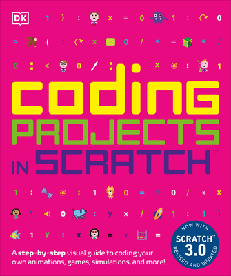 Coding Projects in Scratch: A Step-By-Step Visual Guide to Coding Your Own Animations, Games, Simulations - Woodcock, Jon