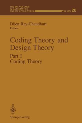 Coding Theory and Design Theory: Part I Coding Theory - Ray-Chaudhuri, Dijen (Editor)