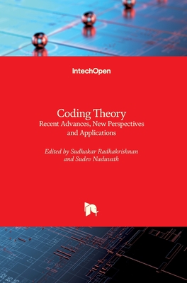 Coding Theory: Recent Advances, New Perspectives and Applications - Radhakrishnan, Sudhakar (Editor), and Naduvath, Sudev (Editor)