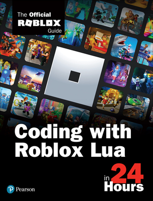Coding with Roblox Lua in 24 Hours: The Official Roblox Guide - Official Roblox Books(pearson)