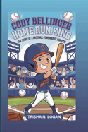 Cody Bellinger: Home Run King: The Story Of A Baseball Powerhouse For Kids