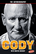 Cody: The Autobiography - Cody, Brian, and Breheny, Martin