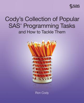 Cody's Collection of Popular SAS Programming Tasks and How to Tackle Them - Cody, Ron