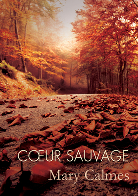 Coeur Sauvage (Translation) - Calmes, Mary, and Henry, Guillaume