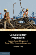 Coevolutionary Pragmatism: Approaches and Impacts of China-Africa Economic Cooperation