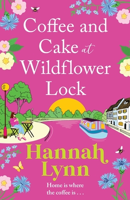 Coffee and Cake at Wildflower Lock: A beautiful, uplifting romantic read from Hannah Lynn for 2024 - Lynn, Hannah, and Rosalind Steele (Read by)
