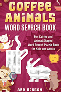 Coffee Animals Word Search Book: Fun Coffee and Animal Shaped Word Search Puzzle Book for Kids and Adults