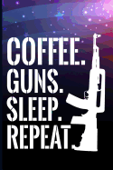 Coffee. Guns. Sleep. Repeat