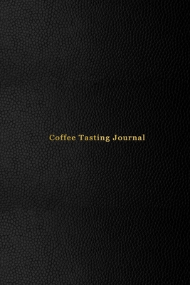 Coffee Tasting Journal: Coffee drinking record log book for coffee lovers - Track, rate and take note of all coffe drink tasting experiences - Professional black cover design - Swan, Zoe