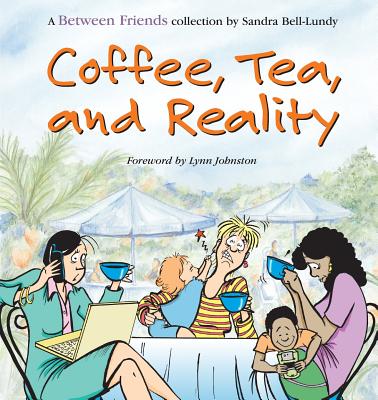 Coffee, Tea, and Reality - Bell-Lundy, Sandra, and Johnston, Lynn (Foreword by)