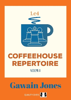 Coffeehouse Repertoire 1.e4 Volume 1 - Jones, Gawain