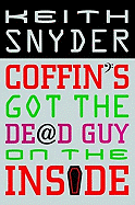 Coffin's Got the Dead Guy on the Inside - Snyder, Keith