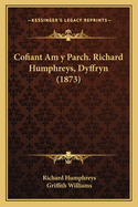 Cofiant Am y Parch. Richard Humphreys, Dyffryn (1873)