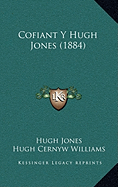 Cofiant y Hugh Jones (1884) - Jones, Hugh, and Williams, Hugh Cernyw
