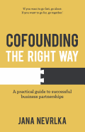 Cofounding The Right Way: A practical guide to successful business partnerships