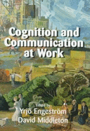 Cognition and Communication at Work
