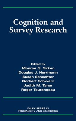 Cognition and Survey Research - Sirken, Monroe G (Editor), and Herrmann, Douglas J (Editor), and Schechter, Susan (Editor)