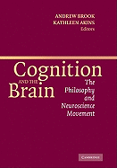 Cognition and the Brain: The Philosophy and Neuroscience Movement