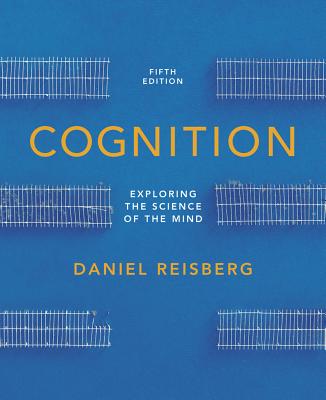 Cognition: Exploring the Science of the Mind - Reisberg, Daniel