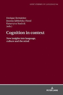Cognition in Context: New Insights Into Language, Culture and the Mind