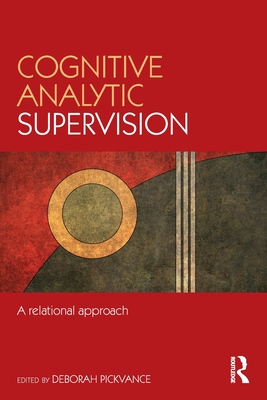 Cognitive Analytic Supervision: A relational approach - Pickvance, Deborah (Editor)