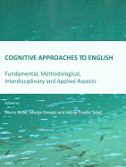Cognitive Approaches to English: Fundamental, Methodological, Interdisciplinary and Applied Aspects